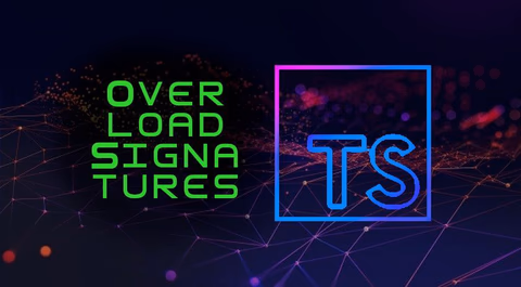 Overload Signatures in Typescript